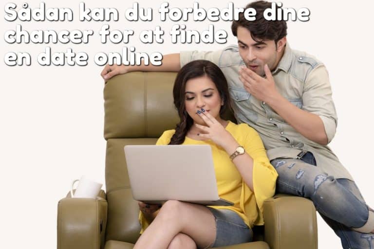 Sådan kan du forbedre dine chancer for at finde en date online